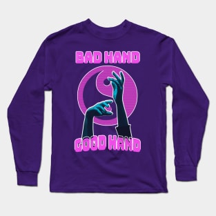 Bad Hand or Good Hand Long Sleeve T-Shirt